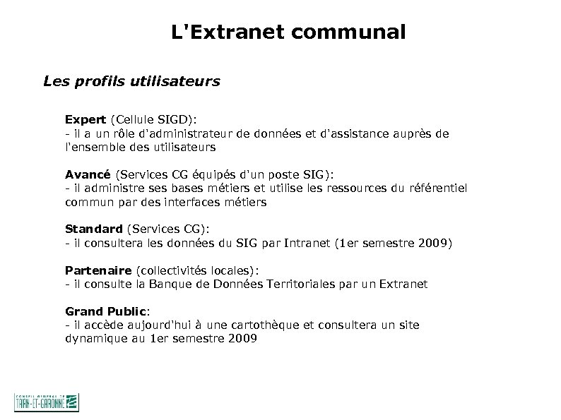 L'Extranet communal Les profils utilisateurs Expert (Cellule SIGD): - il a un rôle d'administrateur