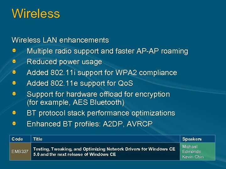 Wireless LAN enhancements Multiple radio support and faster AP-AP roaming Reduced power usage Added