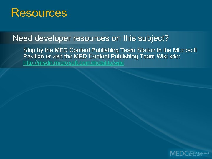 Resources Need developer resources on this subject? Stop by the MED Content Publishing Team