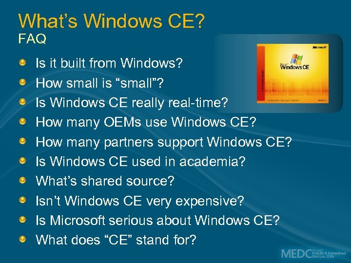 What’s Windows CE? FAQ Is it built from Windows? How small is “small”? Is