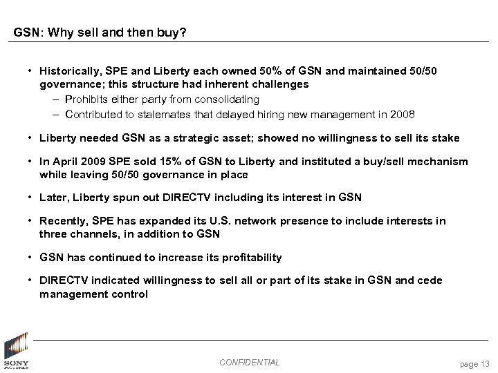 GSN: Why sell and then buy? • Historically, SPE and Liberty each owned 50%