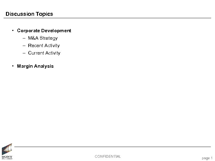 Discussion Topics • Corporate Development – M&A Strategy – Recent Activity – Current Activity