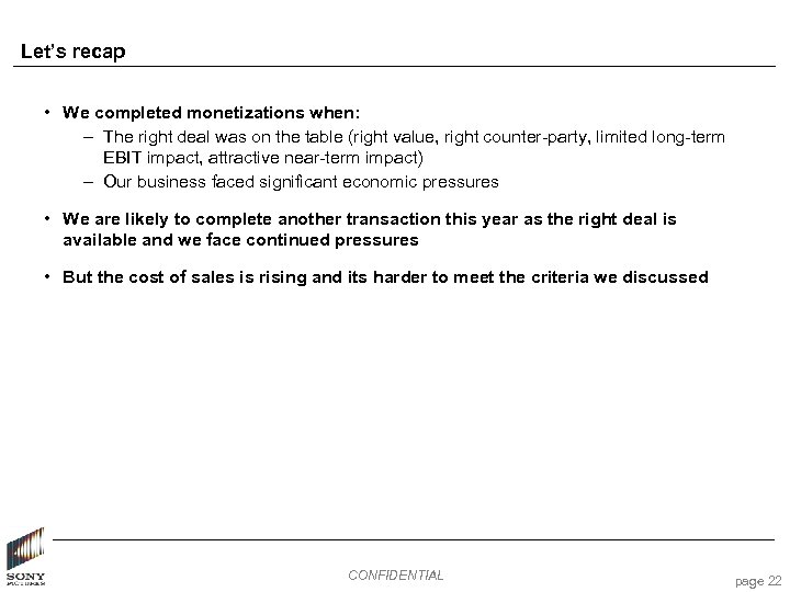 Let’s recap • We completed monetizations when: – The right deal was on the