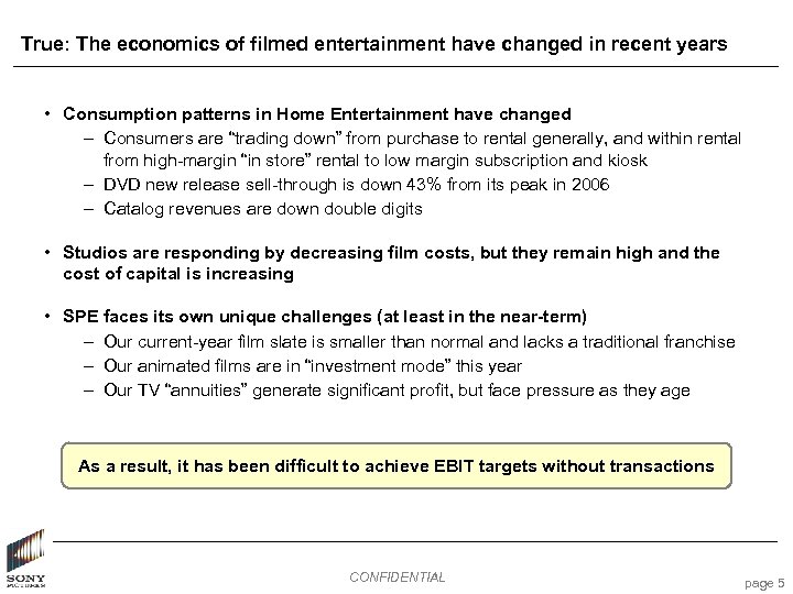 True: The economics of filmed entertainment have changed in recent years • Consumption patterns