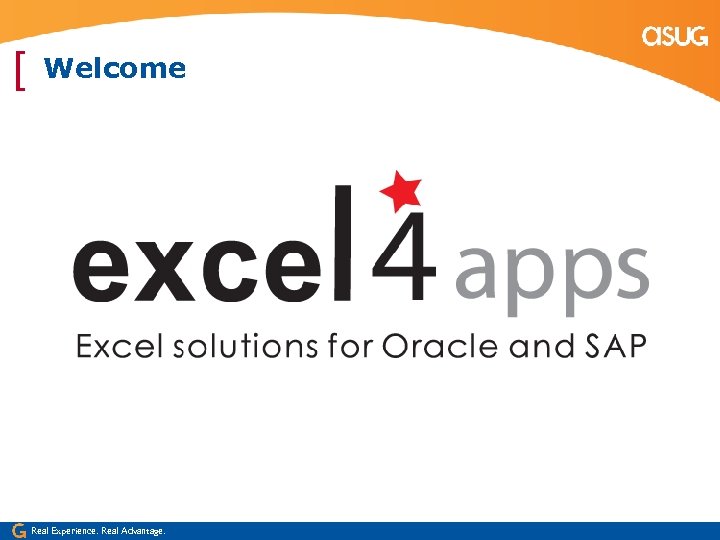 [ Welcome Real Experience. Real Advantage. 