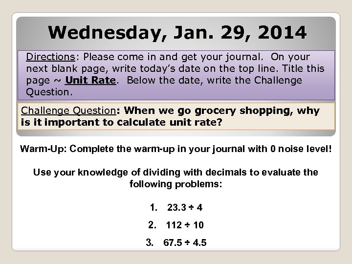 Wednesday, Jan. 29, 2014 Directions: Please come in and get your journal. On your