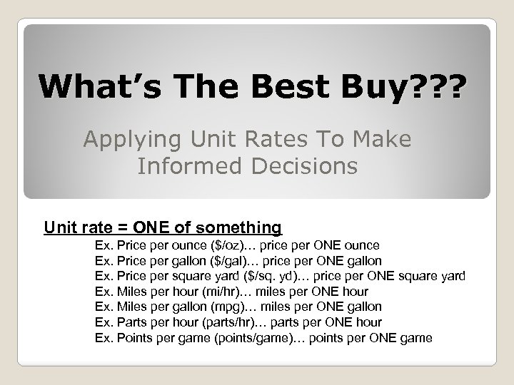 What’s The Best Buy? ? ? Applying Unit Rates To Make Informed Decisions Unit