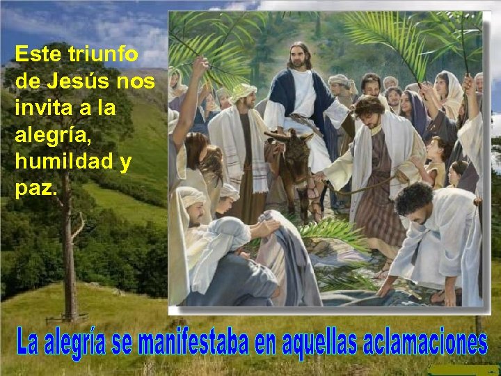 Este triunfo de Jesús nos invita a la alegría, humildad y paz. 