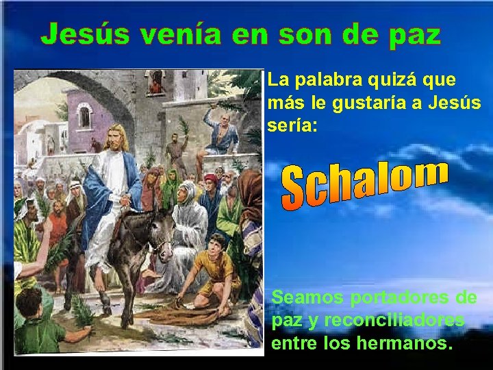 La palabra quizá que más le gustaría a Jesús sería: Seamos portadores de paz