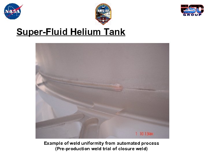 Super-Fluid Helium Tank Example of weld uniformity from automated process (Pre-production weld trial of