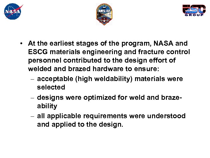  • At the earliest stages of the program, NASA and ESCG materials engineering