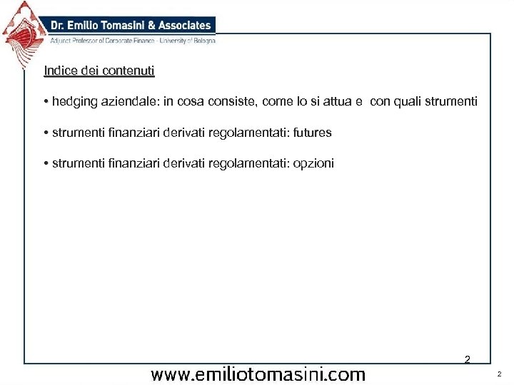 Indice dei contenuti • hedging aziendale: in cosa consiste, come lo si attua e