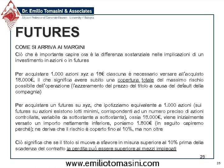 FUTURES COME SI ARRIVA AI MARGINI Ciò che è importante capire ora è la