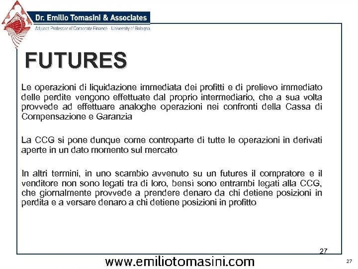 FUTURES Le operazioni di liquidazione immediata dei profitti e di prelievo immediato delle perdite