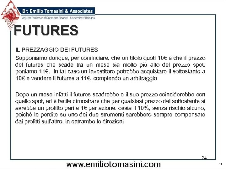 FUTURES IL PREZZAGGIO DEI FUTURES Supponiamo dunque, per cominciare, che un titolo quoti 10€