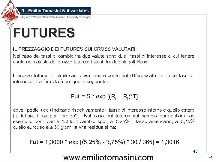 FUTURES IL PREZZAGGIO DEI FUTURES SUI CROSS VALUTARI Nel caso dei tassi di cambio