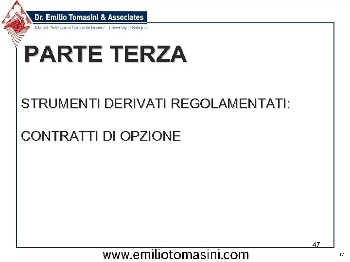 PARTE TERZA STRUMENTI DERIVATI REGOLAMENTATI: CONTRATTI DI OPZIONE 47 47 