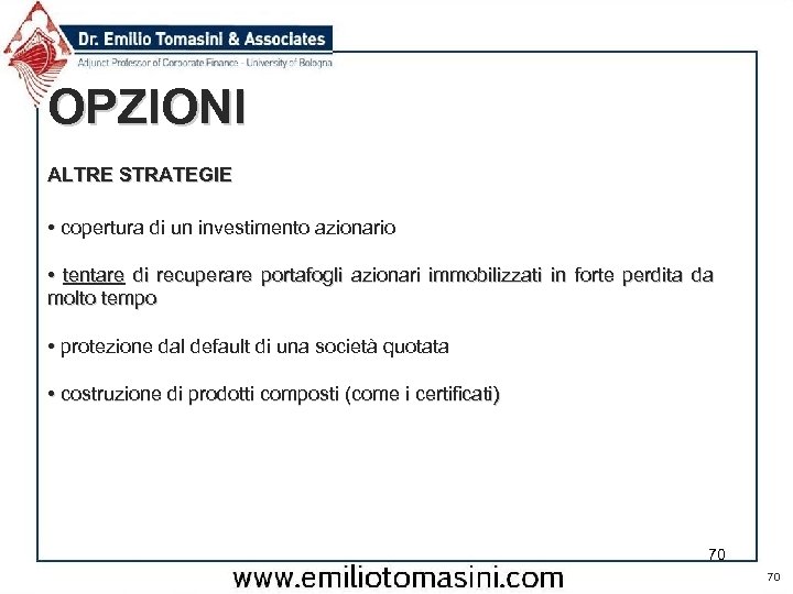 OPZIONI ALTRE STRATEGIE • copertura di un investimento azionario • tentare di recuperare portafogli