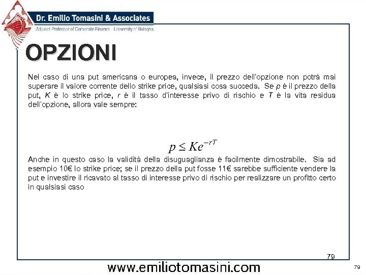 OPZIONI Nel caso di una put americana o europea, invece, il prezzo dell’opzione non