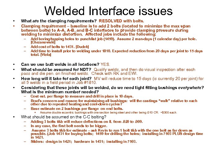 Welded Interface issues • • What are the clamping requirements? RESOLVED with bolts. Clamping