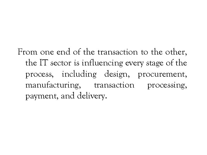 From one end of the transaction to the other, the IT sector is influencing