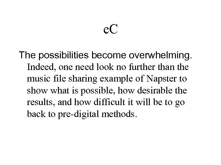 e. C The possibilities become overwhelming. Indeed, one need look no further than the