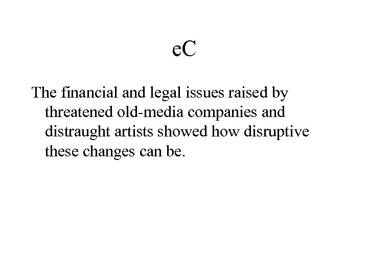 e. C The financial and legal issues raised by threatened old-media companies and distraught
