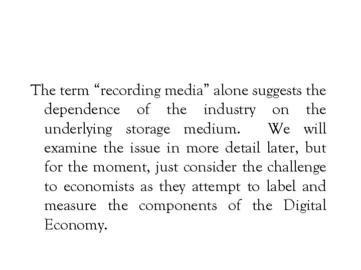 The term “recording media” alone suggests the dependence of the industry on the underlying