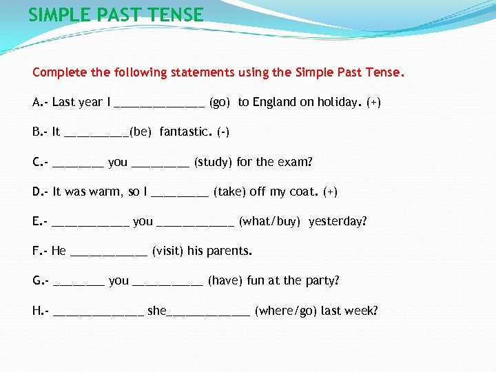 SIMPLE PAST TENSE Complete the following statements using the Simple Past Tense. A. -