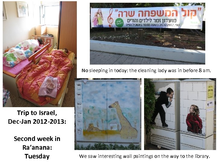 No sleeping in today: the cleaning lady was in before 8 am. Trip to