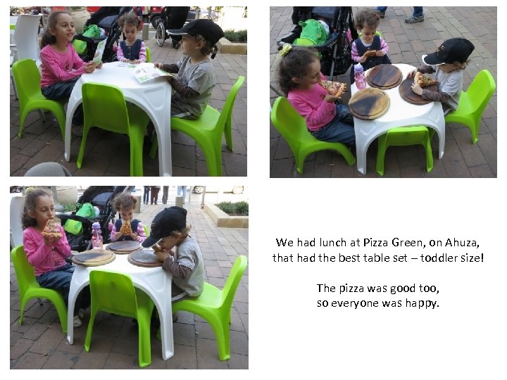 We had lunch at Pizza Green, on Ahuza, that had the best table set