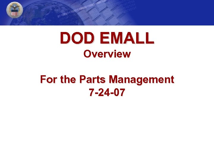 DOD EMALL Overview For the Parts Management 7 -24 -07 