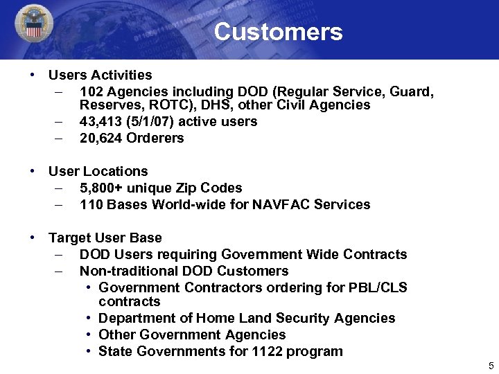 Customers • Users Activities – 102 Agencies including DOD (Regular Service, Guard, Reserves, ROTC),