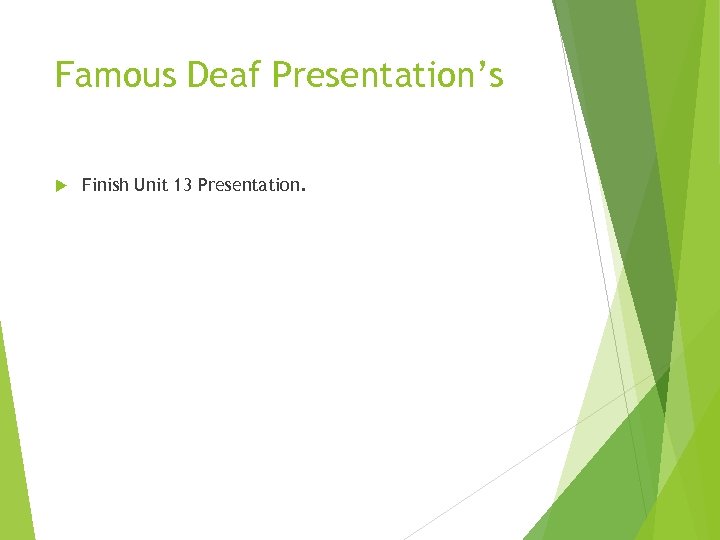 Famous Deaf Presentation’s Finish Unit 13 Presentation. 