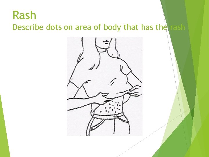 Rash Describe dots on area of body that has the rash 