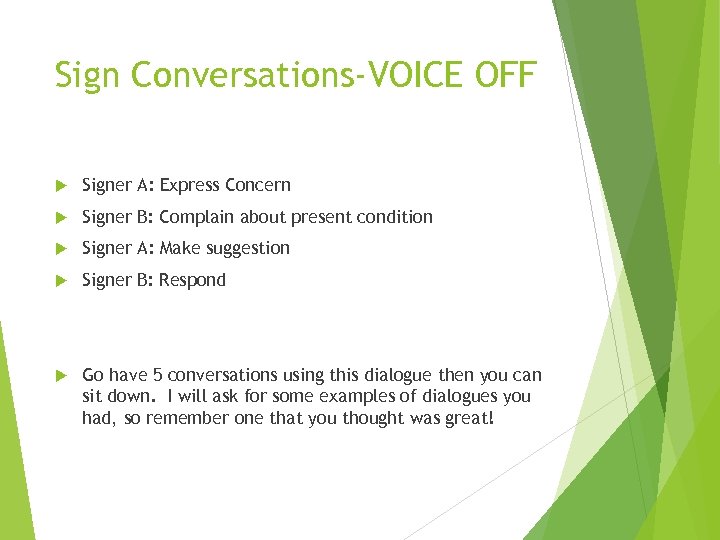 Sign Conversations-VOICE OFF Signer A: Express Concern Signer B: Complain about present condition Signer