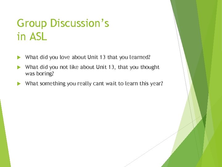 Group Discussion’s in ASL What did you love about Unit 13 that you learned?