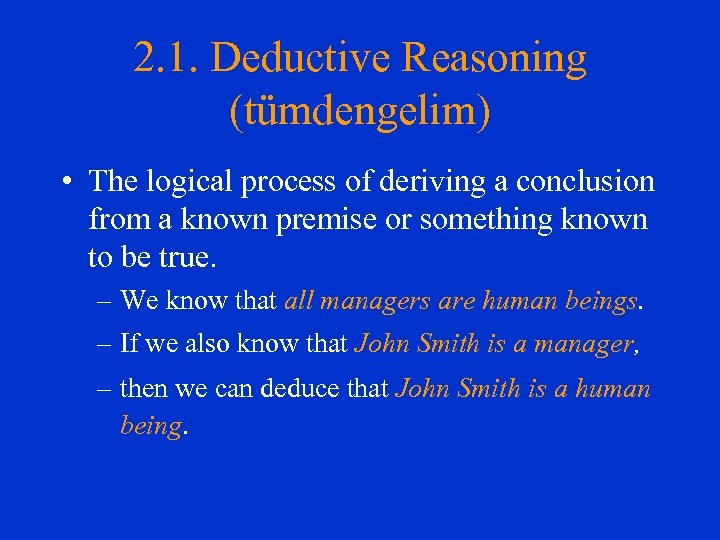 2. 1. Deductive Reasoning (tümdengelim) • The logical process of deriving a conclusion from