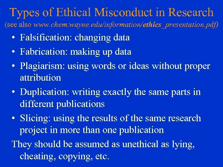 Types of Ethical Misconduct in Research (see also www. chem. wayne. edu/information/ethics_presentation. pdf) •