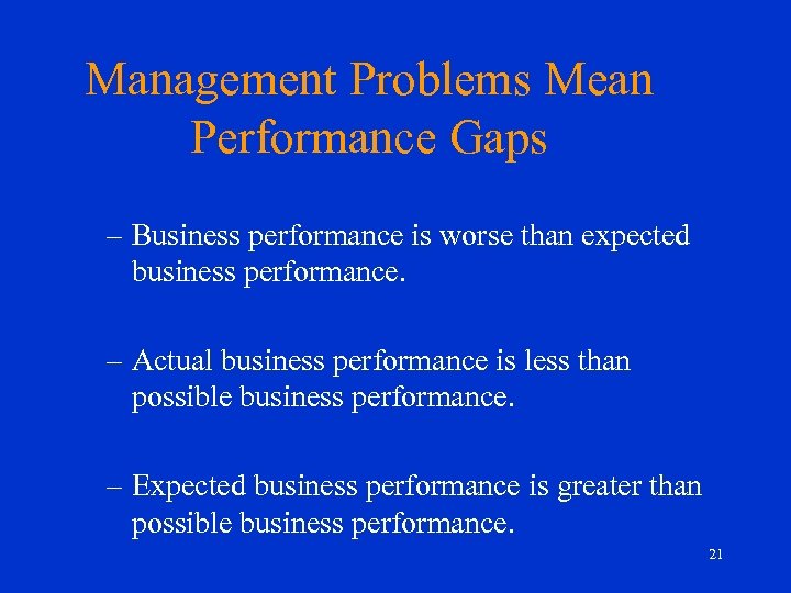 Management Problems Mean Performance Gaps – Business performance is worse than expected business performance.