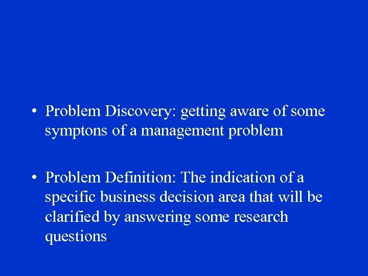  • Problem Discovery: getting aware of some symptons of a management problem •