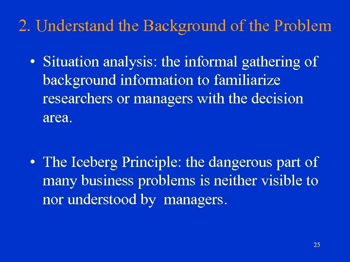 2. Understand the Background of the Problem • Situation analysis: the informal gathering of