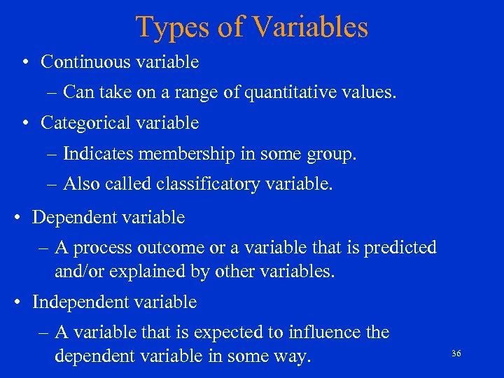 Types of Variables • Continuous variable – Can take on a range of quantitative