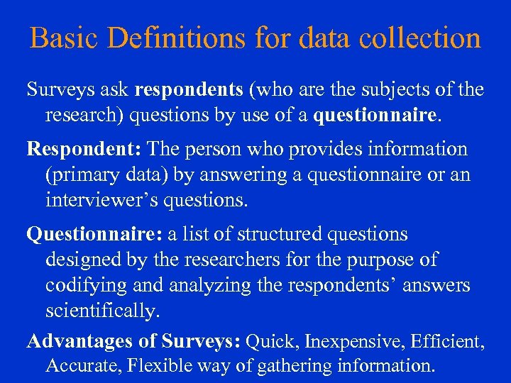 Basic Definitions for data collection Surveys ask respondents (who are the subjects of the