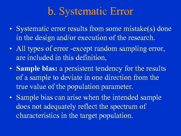 b. Systematic Error • Systematic error results from some mistake(s) done in the design