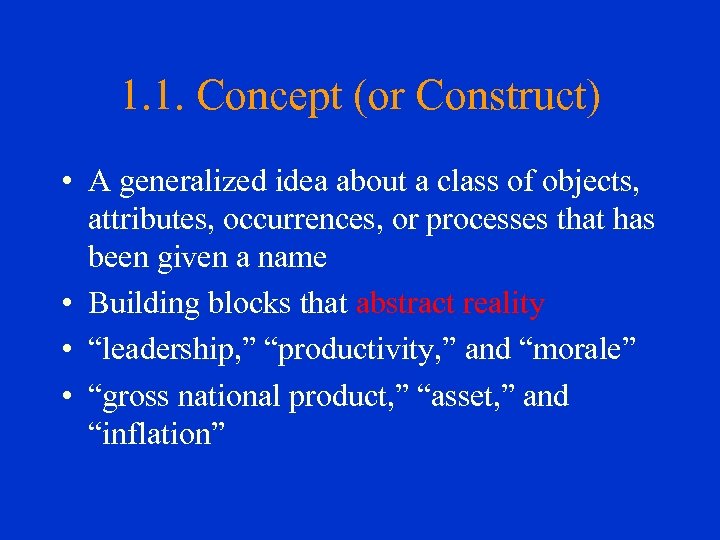 1. 1. Concept (or Construct) • A generalized idea about a class of objects,