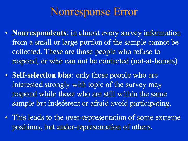 Nonresponse Error • Nonrespondents: in almost every survey information from a small or large