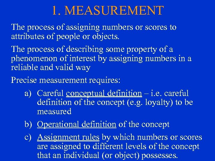 1. MEASUREMENT The process of assigning numbers or scores to attributes of people or