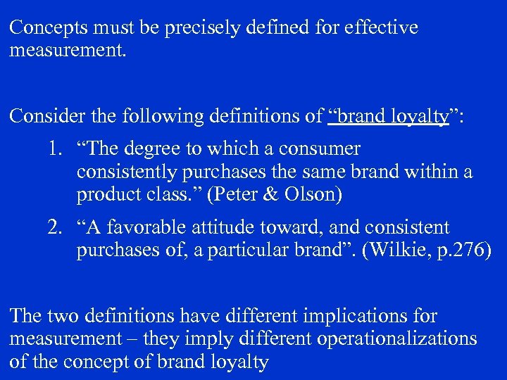 Concepts must be precisely defined for effective measurement. Consider the following definitions of “brand