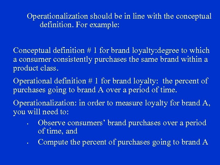 Operationalization should be in line with the conceptual definition. For example: Conceptual definition #